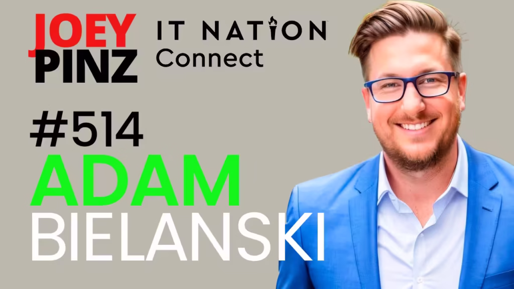 #514 ITNation: Adam Bielanski Empowering MSPs: Overcoming Growth Hurdles Together